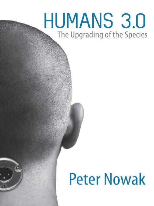 Title details for Humans 3.0 by Peter Nowak - Available